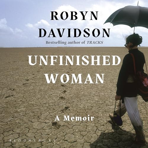 Unfinished Woman By Robyn Davidson